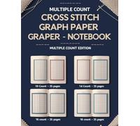 Multiple Count Cross Stitch Graph Paper Notebook (10, 14, 16, 18 Count): Cross Stitching in 10, 14, 16, 18 line Per Inch Grid Multi Count Graph Paper, Embroidery Pattern Design Project • 100+ Pages