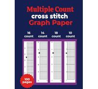 Multiple Count Cross Stitch Graph Paper Notebook: Multiple Count Cross Stitch Graph Paper Notebook [18,14,16,10 Count]: Chart Paper for Pattern ... & Pixel Art - 8.5” x 11”, 100 Pages