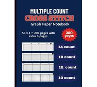 Multiple Count Cross Stitch Graph Paper Notebook: Multiple Count Cross Stitch Graph Paper Notebook [18,14,12,10 Count]: Chart Paper for Pattern ... & Pixel Art - 8.5” x 11”, 200 Pages