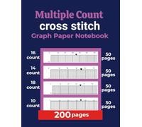 Multiple Count Cross Stitch Graph Paper Notebook: Multiple Count Cross Stitch Graph Paper Notebook [18,14,16,10 Count]: Chart Paper for Pattern ... & Pixel Art - 8.5” x 11”, 200 Pages