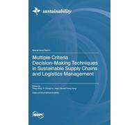 Multiple Criteria Decision-Making Techniques in Sustainable Supply Chains and Logistics Management