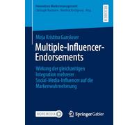 Multiple-influencer-endorsements: Wirkung Der Gleichzeitigen Integration Mehrerer Social-media-influencer Auf Die Markenwahrnehmung