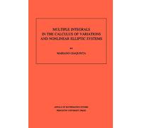 Multiple Integrals in the Calculus of Variations and Nonlinear Elliptic Systems. (AM-105), Volume 105 (Annals of Mathematics Studies)