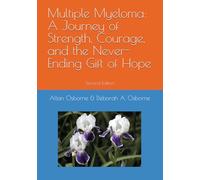 Multiple Myeloma: A Journey of Strength, Courage, and the Never-Ending Gift of Hope