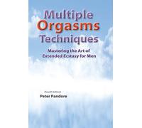 Multiple Orgasms Techniques: Mastering the Art of Extended Ecstasy for Men