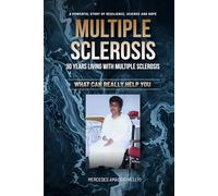 MULTIPLE SCLEROSIS 30 YEARS LIVING WITH IT: WHAT CAN REALLY HELP YOU