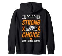Multiple Sclerosis Awareness Being Strong Is The Only Choice Felpa con Cappuccio