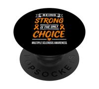 Multiple Sclerosis Awareness Being Strong Is The Only Choice PopSockets PopGrip Adesivo