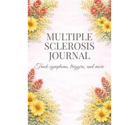 Multiple Sclerosis Journal: A Guided MS Tracker to Record Symptoms, Fatigue, Pain, Triggers, Flare Patterns, Medications, Treatment Response, and Quality of Life