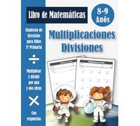 Multiplicaciones y Divisiones 3 Primaria para Niños: Cuaderno de ejercicios de matemáticas para tercero primaria (con respuestas) | Multiplicar y dividir por números de una y dos cifras - 8-9 años