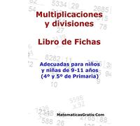 Multiplicaciones y Divisiones - Libro de Fichas: Para niños y niñas de 9-11 años (4º-5º Primaria)