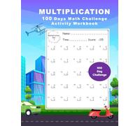 Multiplication Activity Workbook: 100 Pages - 100 Days