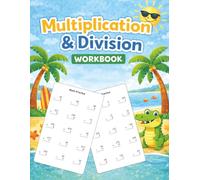 MULTIPLICATION AND DIVISION WORKBOOK: Fun & Stress-Free Practice for Elementary Students | 8.5 x 11 inches | 200 Pages | 2,500+ Problems | Perfect for ... Extra Credit, and Building Math Confidence
