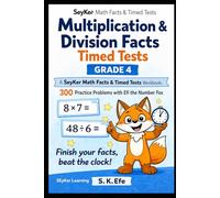 Multiplication & Division Facts Timed Tests Grade 4: A SeyKer Math Workbook: 300 Practice Problems with Efi the Number Fox