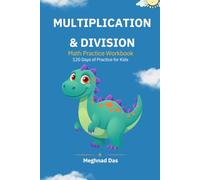 MULTIPLICATION & DIVISION: Math Practice Workbook, 120 Days of Practice for Kids