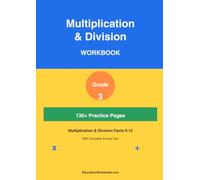 Multiplication & Division Workbook for Grade 3: 130+ Practice Pages of Times Tables and Division Facts 0-12 with Complete Answer Key