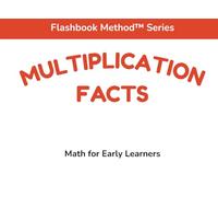 Multiplication Facts: Learn Times Tables with the Flashbook Method™: A Fast-Paced Visual Math Book Using Dots to Build Multiplication Fact Fluency for Young Learners