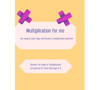 Multiplication for me.: Discover the magic of multiplication! Fun practice for smart kids ages 6-9.