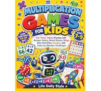 Multiplication Games for Kids: A Fun Workbook with Times Tables Practice, Answer Hunts, Bingo, Dice Activities, Puzzles, Board Challenges, and Color-by-Number Pages
