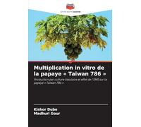 Multiplication in vitro de la papaye ' Taiwan 786 ': Production par culture tissulaire et effet de l'EMS sur la papaye ' Taiwan 786 '