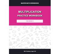 Multiplication Practice Workbook for Grade 4: 300+ Problems with Answer Key: Multi-Digit Multiplication, Timed Drills, and Word Problems for Kids Ages 9-10