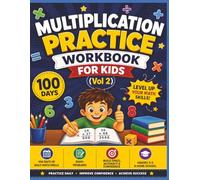 Multiplication Practice Workbook for Kids (Vol 2): 100 Days of Daily Math Drills | 2000+ Problems | Build Speed, Accuracy & Confidence | Grades 3-5 & Home-school