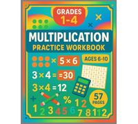 Multiplication Practice Workbook Grades 1-4: Complete Times Tables Worksheets for Ages 6-10