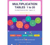 Multiplication Tables 1 to 20 - Kids Math Activity Book: Times Tables Practice for Ages 6-12 with Quizzes, Tips & Certificate