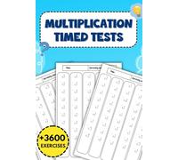 Multiplication Timed Tests: A Comprehensive Workbook for Mastering Timed Math Skills, Perfect for Building Speed and Accuracy with Over 3,600 Engaging Exercises