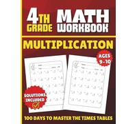 Multiplication Workbook 4th Grade: 100 Days of Timed Test for Ages 9-10, Answer Key Included