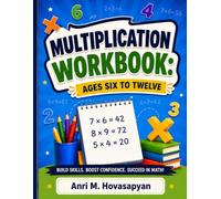 Multiplication Workbook for Kids Ages 6-12: Master Times Tables and Build Math Confidence with Progressive Practice Problems: Master Times Tables and Build Math Confidence