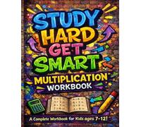 Multiplication Workbook for Kids Ages 7-12: Multiplication Workbook From Easy Practice To Final Challenge!
