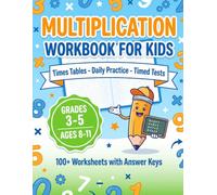Multiplication Workbook for Kids: Times Tables, Daily Practice & Timed Tests | Grades 3-5, Ages 8-11 | 100+ Worksheets with Answer Keys