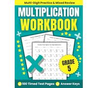 Multiplication Workbook Grade 5: 100 Pages of Timed Tests with Multi-Digit Practice and Mixed Review to Build Speed & Accuracy