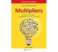 Multipliers. Come accendere l'intelligenza delle persone