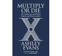 Multiply or Die: The Hidden Law that Builds Empires and Buries Leaders