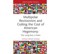 Multipolar Revisionism and Cutting the Cost of American Hegemony:: The Long-Run is Here