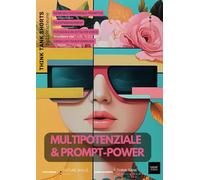 Multipotenziale & Prompt-Power: Besser prompten - interdisziplinär denken - berufliche Flexibilität stärken
