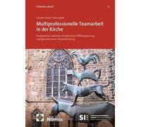 Multiprofessionelle Teamarbeit in der Kirche: Kooperation zwischen funktionaler Differenzierung und gemeinsamer Verantwortung: 7