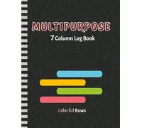 Multipurpose Log Book: Colorful 7 Column Customizable Logbook with Colored Rows | Log for Bookkeeping, Accounting, Income and Expense Tracking, Data ... | 8.5”x11” Columnar Notebook, 80 Pages