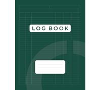 MULTIPURPOSE LOG BOOK, CUSTOMISABLE, FOREST GREEN COVER, FOR BUSINESS & PERSONAL USE: PAPERBACK, 100 Pages, 8.5x11in, Record Daily Activity, Time, ... Donations, Visitors, Health, Hobbies & More