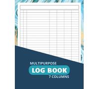 Multipurpose Log Book: Customizable Tracker & Ledger: 7 Versatile Columns for Business or Personal Use, Large 8.5" x 11" Format, 100 Pages