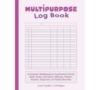 Multipurpose Log Book: Customize Multipurpose Log to Track Daily Tasks, Inventory, Mileage, Orders, Income, Expenses, or Visitor Records | 8.5 x 11 Inches | 120 Pages.