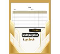 Multipurpose Log Book: Large Blank Ledger with 7 Customizable Columns | Track Tasks, Inventory, Mileage, Orders, Income and Expenses | 8.5x11 Inches, 110 Pages