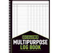 Multipurpose Log Book: Large Customizable Logbook with 10 Columns / Simple 10 Blank Columns to Keep Track of Inventory, Expenses, Attendance, ... and Personal Use: 8.5x11 Inches , 100+ Pages