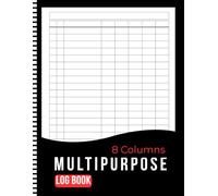 Multipurpose Log Book: Large Customizable Record Logbook with Eight Columns ,for Small Business Accounting, Expense Tracking, & Inventory Management |8,5x11