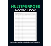 Multipurpose Record Book: Daily Multipurpose Log Book, A practical day-to-day communication and activity management organizer. Includes structured ... logs, and daily information. A4 - 110 Pages
