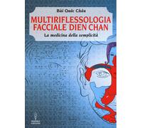 Multiriflessologia facciale Dien Chan. La medicina della semplicità - Quôc...