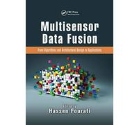Multisensor Data Fusion: From Algorithms and Architectural Design to Applications