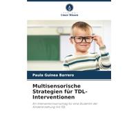 Multisensorische Strategien für TDL-Interventionen: Ein Interventionsvorschlag für eine Studentin der Kindererziehung mit TDL